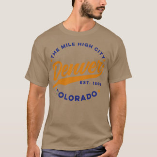 The Mile Hight City Denver Colorado T-Shirt