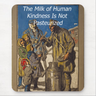 The Milk of Human Kindness Is Not Pasteurised Mouse Pad