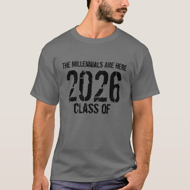 The Millennials Are here Class of  T-Shirt (Front)