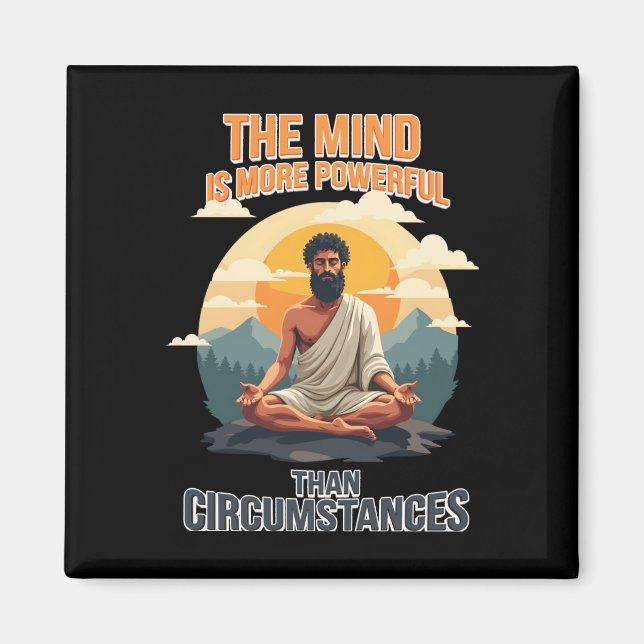 The Mind Is More Powerful Than Circumstances - Magnet (Front)