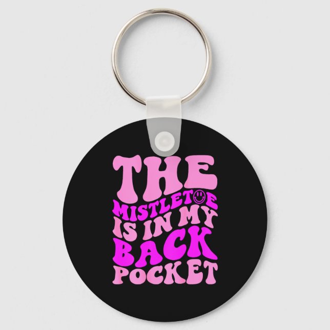 The Mistletoe Is In My Back Cket , Christmas  Key Ring (Front)