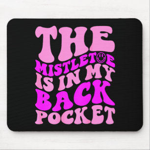 The Mistletoe Is In My Back Cket , Christmas  Mouse Pad