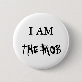 THE MOB, I AM 6 CM ROUND BADGE