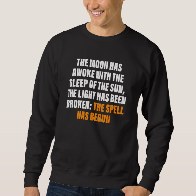 the moon has awoke with the sleep of the sun sweatshirt (Front)