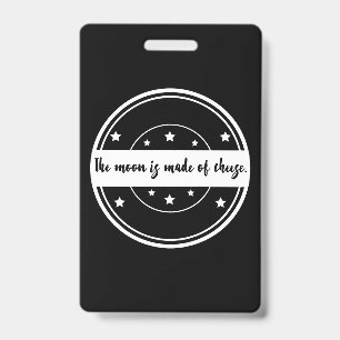 The Moon Is Made of Cheese Funny Quote Design ID Badge
