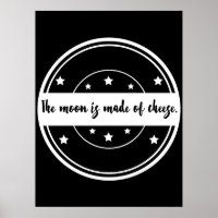 The Moon Is Made of Cheese Funny Quote Design