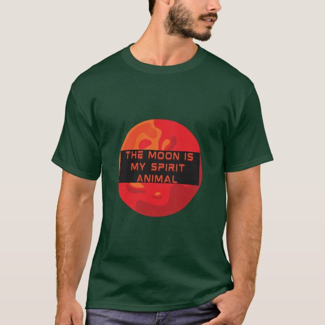 The Moon Is My Spirit Animal - Space Lover T-Shirt (Front)