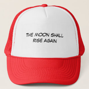 The Moon Shall Rise Again Trucker Hat