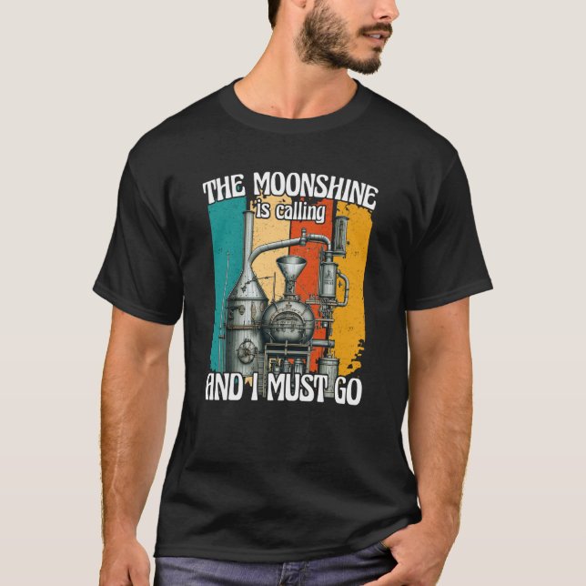 The Moonshine Is Calling I Must Go T-Shirt (Front)
