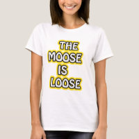 The Moose is Loose