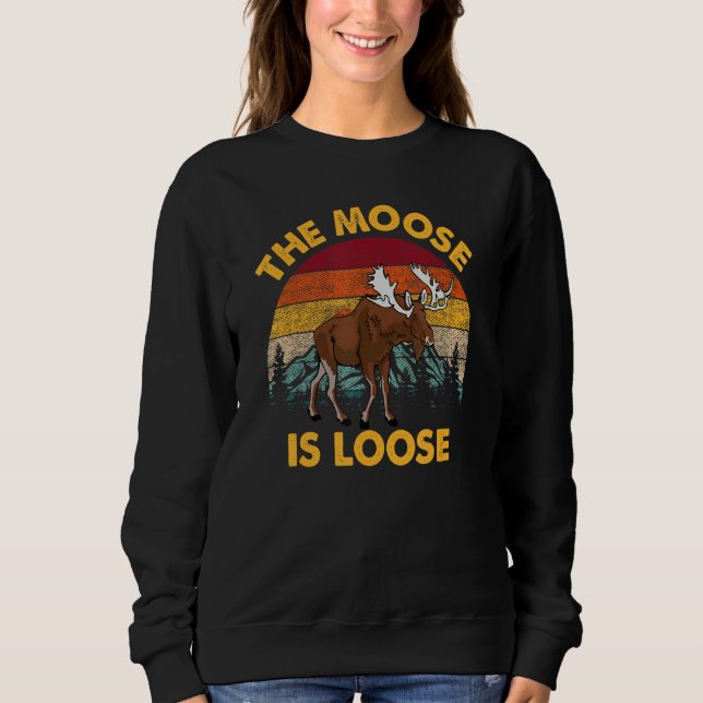The Moose Is Loose Vintage Animals Sweatshirt (Front)