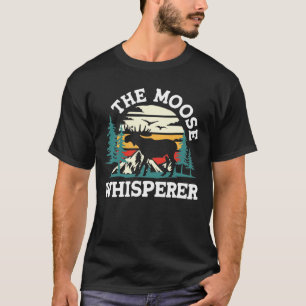 The Moose Whisperer T-Shirt