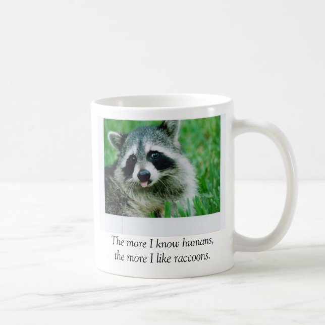 The more I know humans,the more I like raccoons... Coffee Mug (Right)