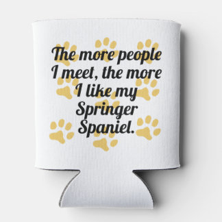 The More I Like My Springer Spaniel Can Cooler