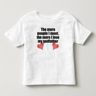 The More I Love My Godfather Toddler T-Shirt