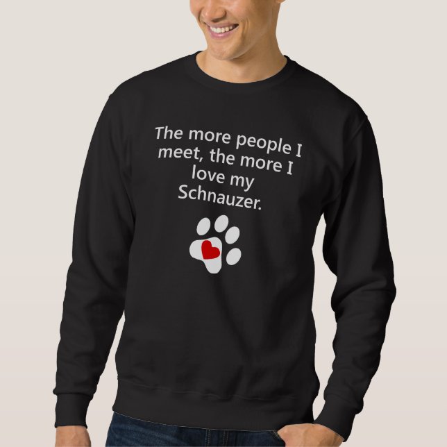 The More I Love My Schnauzer Sweatshirt (Front)