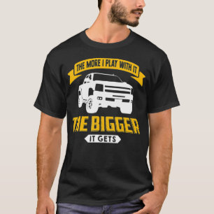 The More I Play With It The Bigger It Gets Lifted T-Shirt