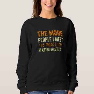 The More People I Meet Blue Heeler Dog 1 Sweatshirt