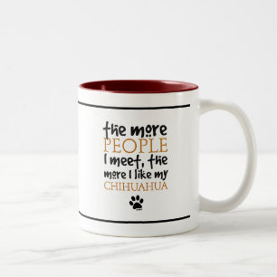 The more people I meet ... Chihuahua version Two-Tone Coffee Mug