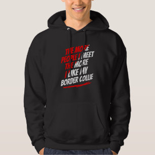 The More People I Meet Collie Funny Dog Lover Humo Hoodie