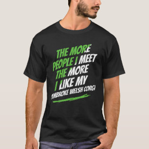 The More People I Meet Corgi Lover Funny Dog Lover T-Shirt