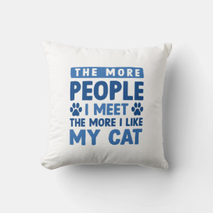 The More People I Meet Cushion