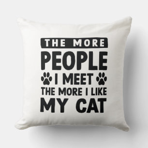 The More People I Meet Cushion