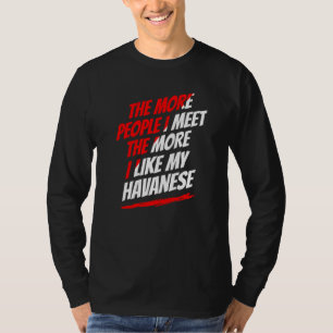 The More People I Meet Havanese Funny Dog Lover Hu T-Shirt
