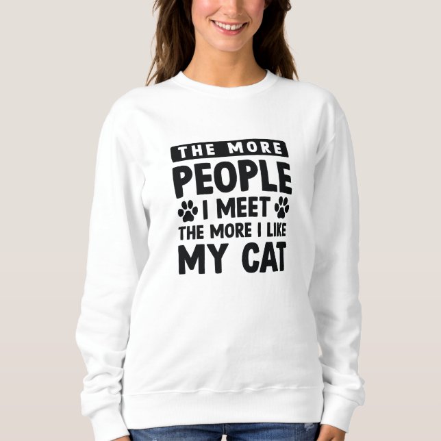 The More People I Meet Sweatshirt (Front)