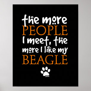 The more people I meet the more I like my Beagle Poster