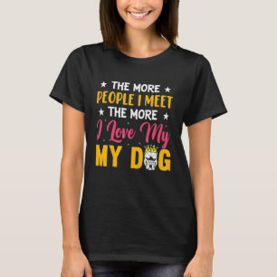 The More People I Meet The More I Love My Crown Do T-Shirt