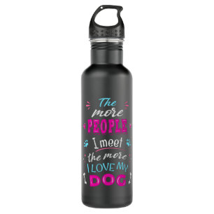 The more people I meet the more I love my dog 710 Ml Water Bottle