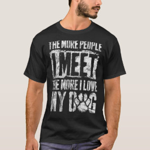 The More People I Meet The More I Love My Dog Vint T-Shirt