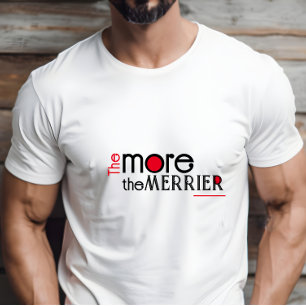 The more the merrier engouragement quote T-Shirt
