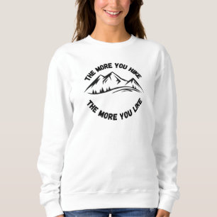 The More You Hike The More You Like hiking Sweatshirt