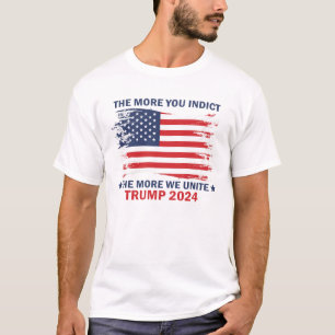 The More You Indict The More We Unite MAGA Trump T-Shirt