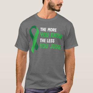The More You Know The Less You Judge Mental Health T-Shirt