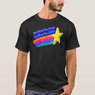 The More You Know The More You Suffer 2 T-Shirt