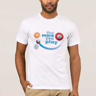 The More You Play T-Shirt