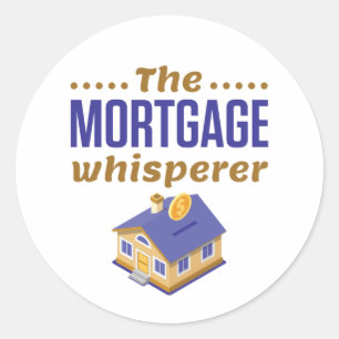 The Mortgage Whisperer Banker Loan Officer Classic Round Sticker