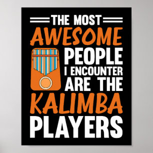 The Most Awesome People I Encounter Are The Kalimb Poster