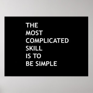 The most complicated skill is to be simple poster