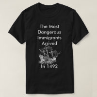The Most Dangerous Immigrants T-Shirt