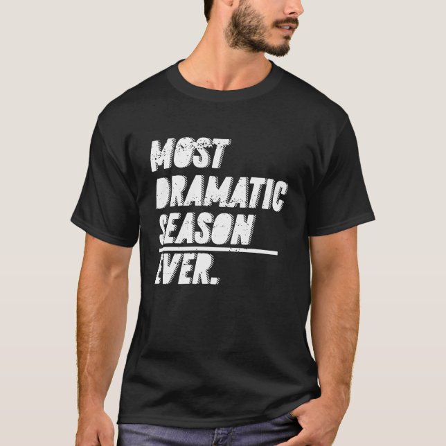 The Most Dramatic Season Ever  Bachelor Bacheloret T-Shirt (Front)