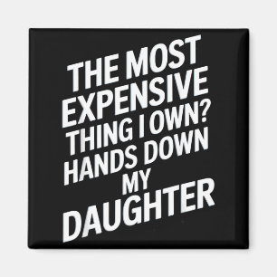 The Most Expensive Thing I Own_ Hands Down My Daug Magnet