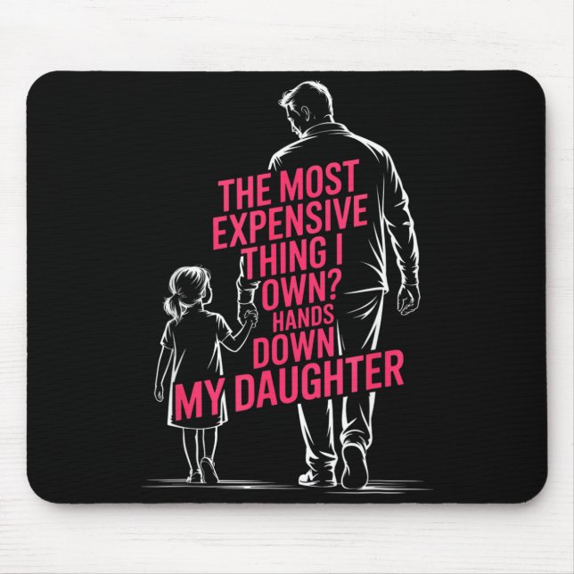The Most Expensive Thing I Own_ Hands Down My Daug Mouse Pad (Front)