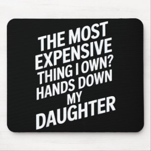 The Most Expensive Thing I Own_ Hands Down My Daug Mouse Pad