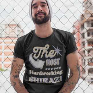 The Most Hardworking Shirazi | Funny Iranian T-Shirt