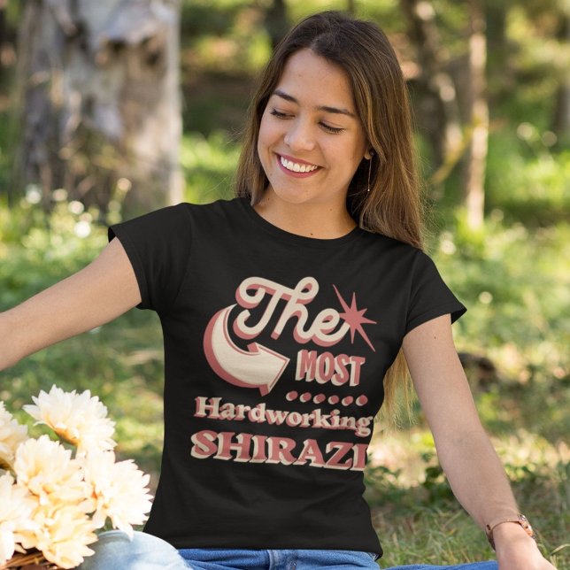 The Most Hardworking Shirazi | Persian In-Joke T-Shirt (The Most Hardworking Shirazi | Persian In-Joke T-Shirt)