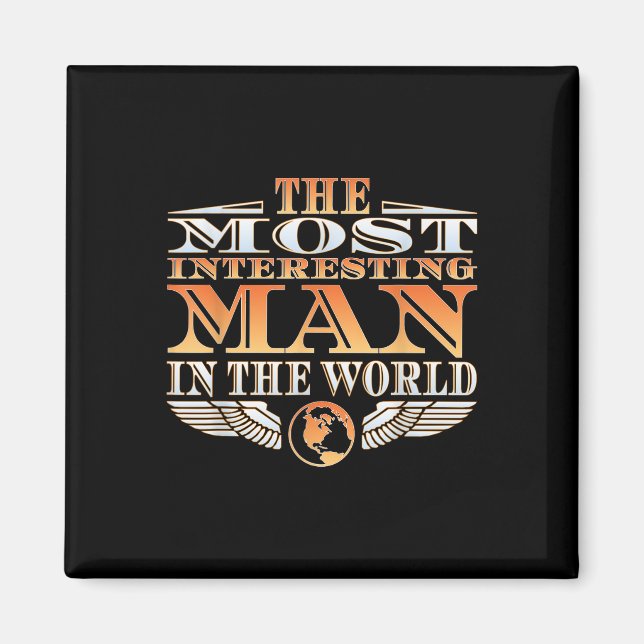 The Most Interesting Man In The World _ Tee _ Fath Magnet (Front)